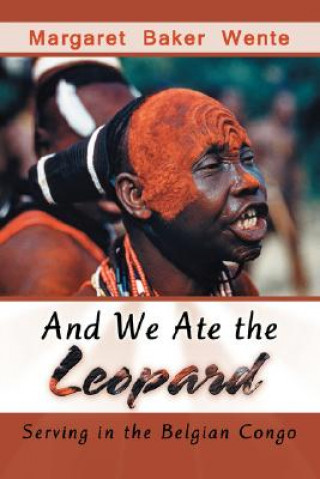 Könyv And We Ate the Leopard Margaret Baker Wente