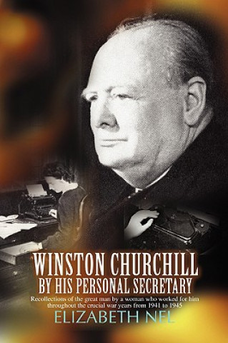 Könyv Winston Churchill by His Personal Secretary Elizabeth Nel