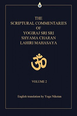 Книга Scriptural Commentaries of Yogiraj Sri Sri Shyama Charan Lahiri Mahasaya Yoga Niketan