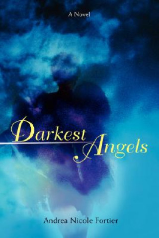 Carte Darkest Angels Andrea Nicole Fortier