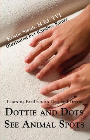 Kniha Dottie and Dots See Animal Spots Kristie Lyn Smith