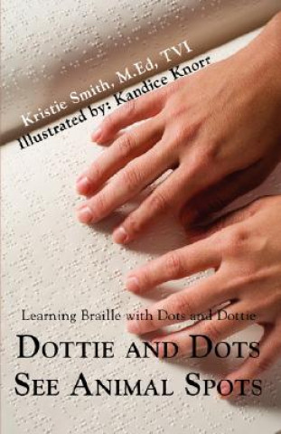 Book Dottie and Dots See Animal Spots Kristie Lyn Smith