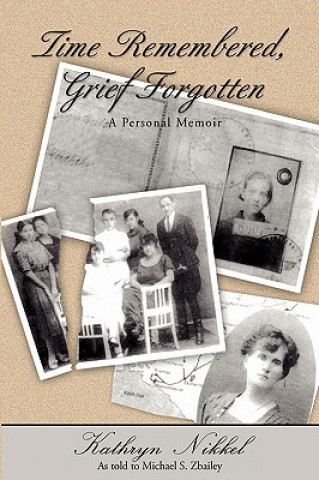 Livre Time Remembered, Grief Forgotten Michael S. Zbailey