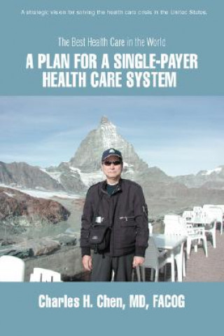 Kniha Plan for a Single-Payer Health Care System Charles H. Chen