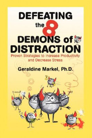 Könyv Defeating the 8 Demons of Distraction Geraldine Markel