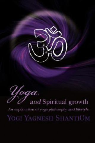 Könyv Yoga and Spiritual Growth Yogi Yagnesh ShantiOm