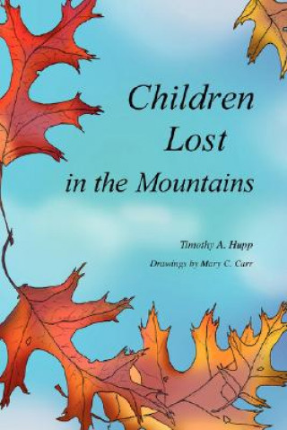 Könyv Children Lost in the Mountains Timothy A Hupp