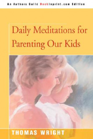 Książka Daily Meditations for Parenting Our Kids Thomas R Wright