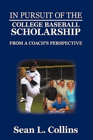 Buch In Pursuit of the College Baseball Scholarship Sean L. Collins