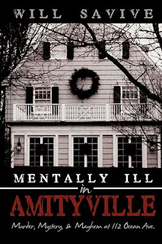 Könyv Mentally Ill in Amityville Will Savive