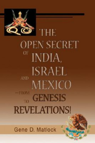 Book Open Secret of India, Israel and Mexico-from Genesis to Revelations! Gene D. Matlock