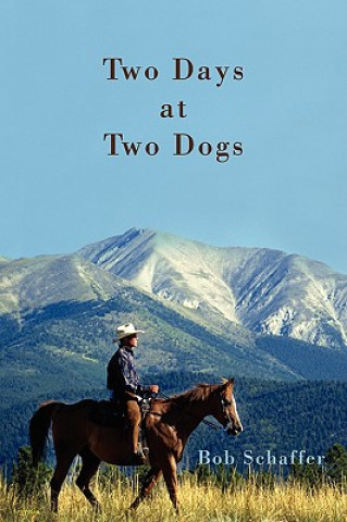 Kniha Two Days at Two Dogs Bob Schaffer