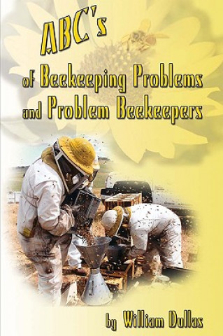 Könyv ABC's of BeeKeeping Problems and Problem Beekeepers William Dullas