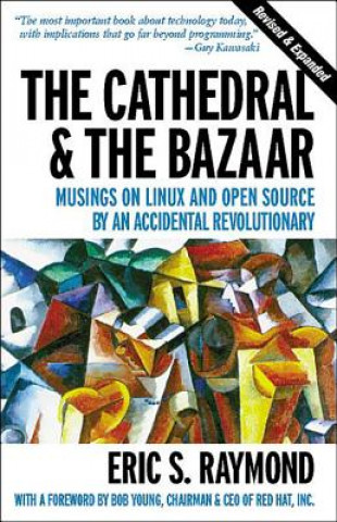 Carte Cathedral & the Bazaar - Musings on Linux & Open Source by an Accidental Revolutionary Rev Eric S. Raymond