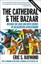 Carte Cathedral & the Bazaar - Musings on Linux & Open Source by an Accidental Revolutionary Rev Eric S. Raymond