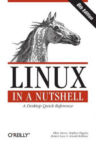 Kniha Linux in a Nutshell 6e Ellen Siever
