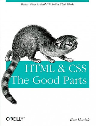 Kniha HTML & CSS - The Good Parts Ben Henick