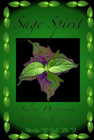Книга Sage Spirit - Salvia Divinorum and the Entheogenic Experience Martin W. Ball
