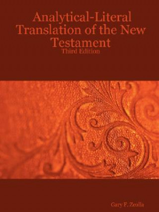Kniha Analytical-literal Translation of the New Testament: Third Edition Gary