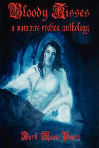 Libro Bloody Kisses Dark Moon Press