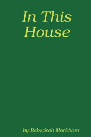 Knjiga In This House; A Domestic Discipline Collection Rebeckah Markham