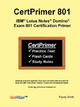 Carte CertPrimer 801: IBM(R) Lotus Notes(R) Domino(R) Exam 801 Certification Primer Randy Smith