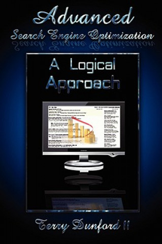 Könyv Advanced Search Engine Optimization: A Logical Approach Terry Dunford II