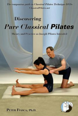 Kniha Discovering Pure Classical Pilates Ph.D.