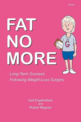 Carte Fat No More - Long Term Success Following Weight Loss Surgery Gail Engebretson