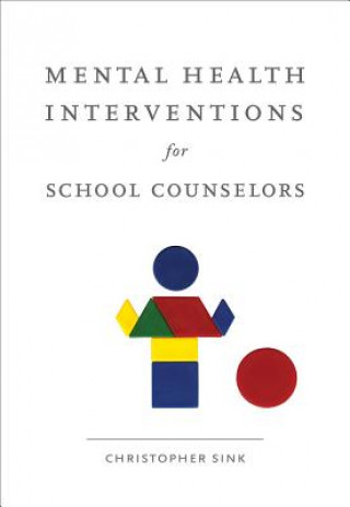 Könyv Mental Health Interventions for School Counselors Christopher A Sink