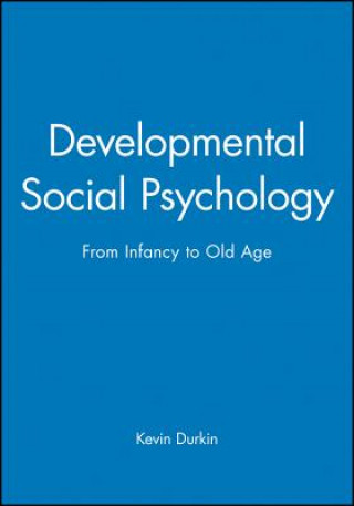 Kniha Developmental Social Psychology - from Infancy to Old Age Kevin Durkin