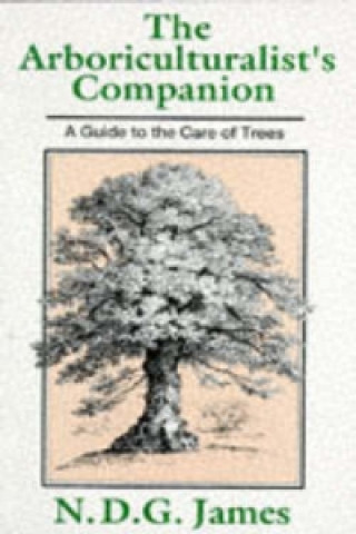 Livre Arboriculturalist's Companion - A Guide to the Care of Trees 2e N D G James