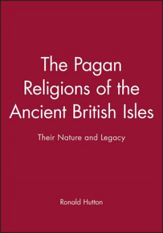 Könyv Pagan Religions of the Ancient British Isles - Their Nature And Legacy Ronald Hutton