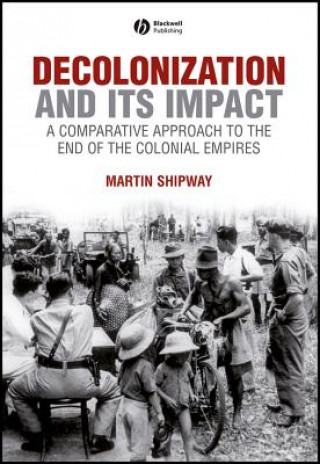 Livro Decolonization and its Impact - A Comparative Approach to the End of the Colonial Empires Martin Shipway
