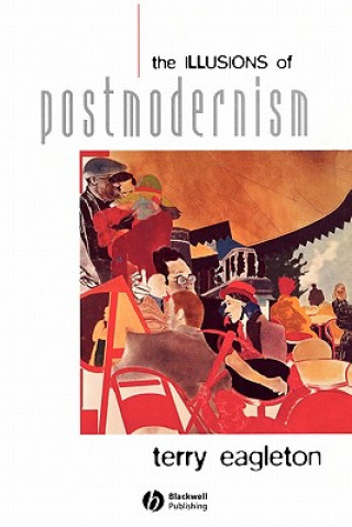 Carte Illusions of Postmodernism Terry Eagleton