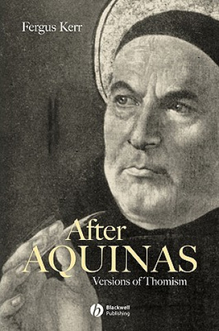 Kniha After Aquinas - Versions of Thomism Fergus Kerr