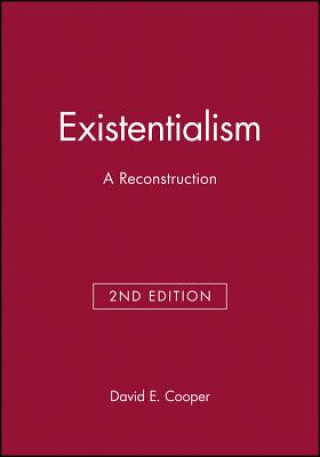 Könyv Existentialism - A Reconstruction 2e David E Cooper