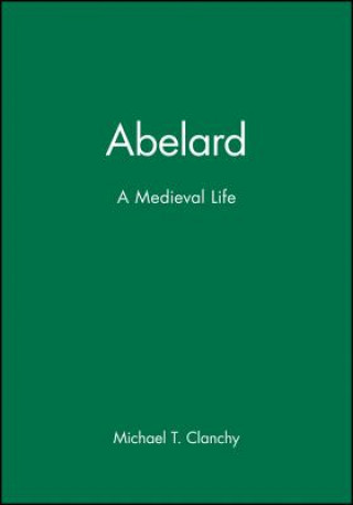Könyv Abelard - A Medieval Life M T Clanchy