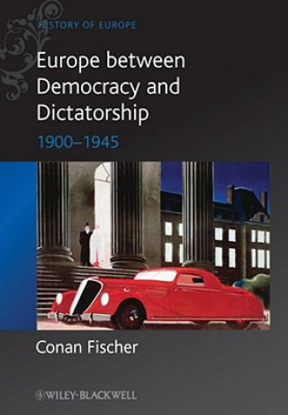 Carte Europe between Dictatorship and Democracy - 1900- 1945 Conan Fischer
