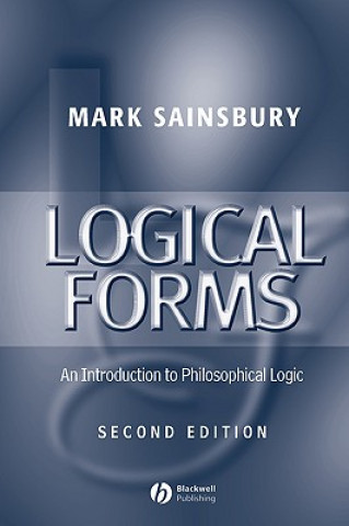 Könyv Logical Forms: An Introduction To Philosophical Logic Second Edition Mark Sainsbury