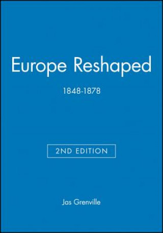 Könyv Europe Reshaped 1848-1878 2e J Grenville