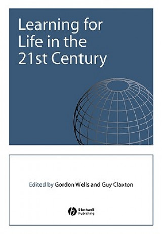 Kniha Learning for Life in the 21st Century - Sociocultural Perspectives on the Future of Education Guy Claxton