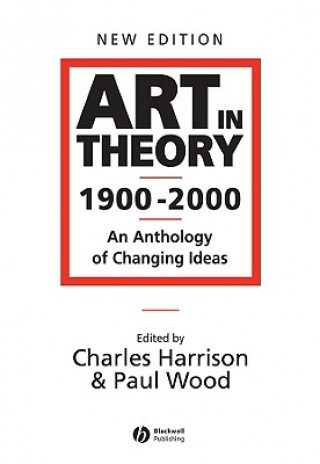 Carte Art in Theory 1900-2000 - An Anthology of Changing  Ideas 2e Charles Harrison