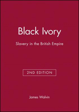 Carte Black Ivory - Slavery in the British Empire 2e James Walvin