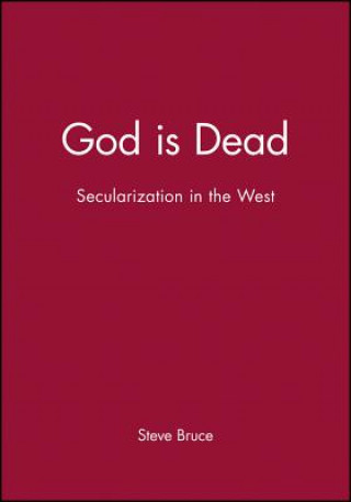 Książka God is Dead - Secularization in the West Steve Bruce