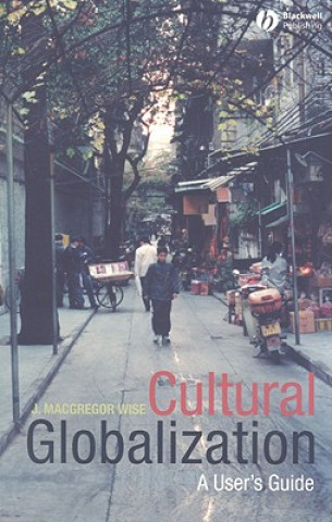 Kniha Cultural Globalization J. Macgregor Wise