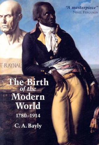 Kniha Birth of the Modern World 1780-1914 C A Bayly