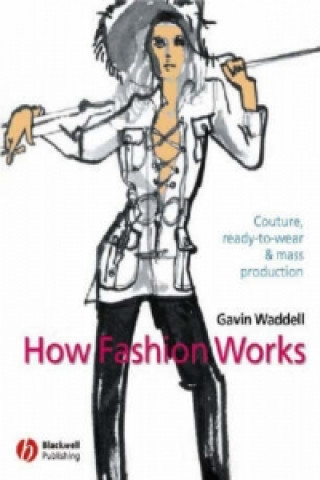 Kniha How Fashion Works - Couture, Ready-to-Wear and Mass Production Gavin Waddell