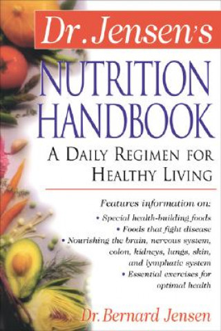 Carte Dr. Jensen's Nutrition Handbook Bernard Jensen