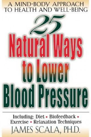 Knjiga 25 Nautural Ways To Lower Blood Pressure James Scala